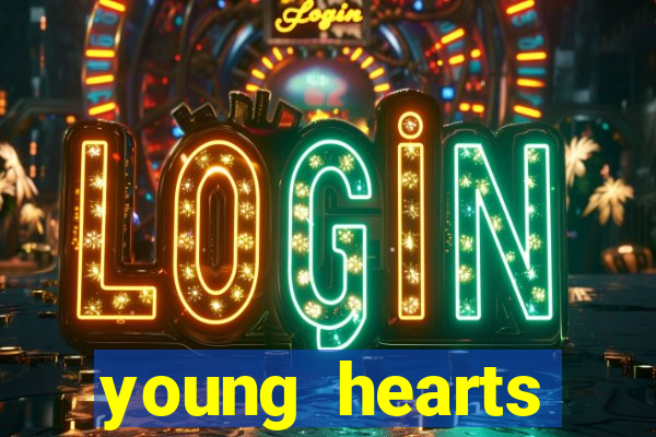 young hearts assistir online